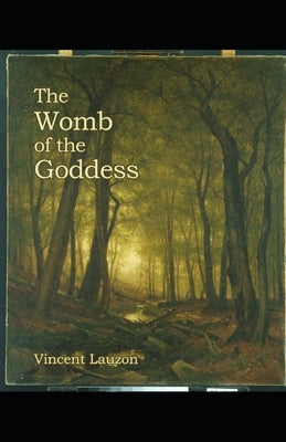 Womb of the Goddess by Lauzon, Vincent