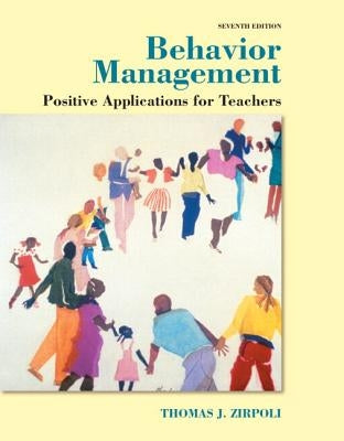 Behavior Management: Positive Applications for Teachers -- Enhanced Pearson Etext by Zirpoli, Thomas