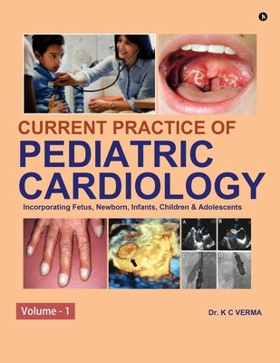 Current Practice of Pediatric Cardiology: Volume - 1 by Dr K C Verma