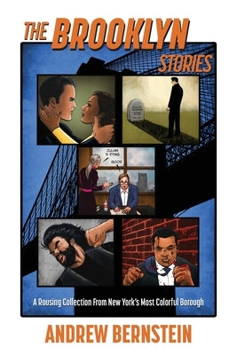 The Brooklyn Stories: A Rousing Collection From New York's Most Colorful Borough by Bernstein, Andrew