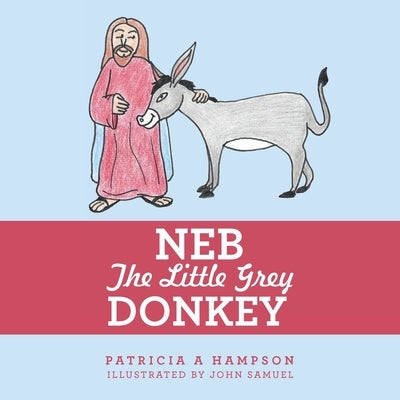Neb the Little Grey Donkey by Hampson, Patricia a.