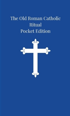 The Old Roman Catholic Ritual: Pocket Edition by Mathew, Arnold Harris