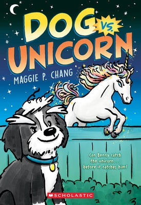 Dog vs. Unicorn (Dog vs. #1) by Chang, Maggie