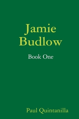 Jamie Budlow - Book One by Quintanilla, Paul