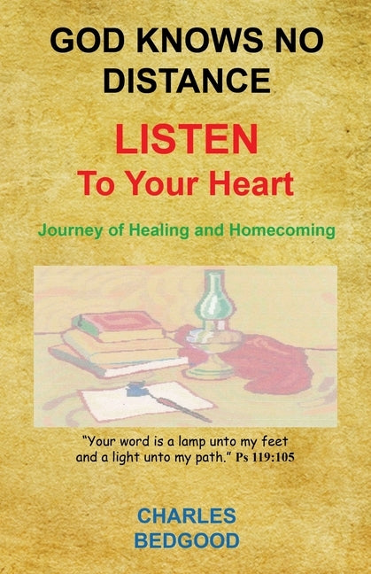 God Knows No Distance - Listen to Your Heart - Journey of Healing and Homecoming by Bedgood, Charles