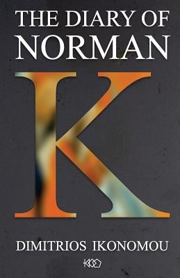 The Diary of Norman K by Ikonomou, Dimitrios