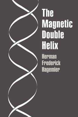 The Magnetic Double Helix, III by Hagemier, Herman Frederick