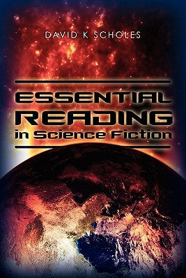 Essential Reading in Science Fiction by Scholes, David K.