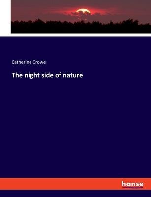 The night side of nature by Crowe, Catherine