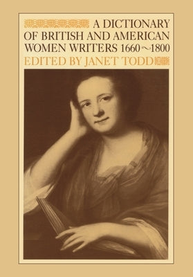 Dictionary of British and American Women Writers 1660-1800 by Todd, Janet
