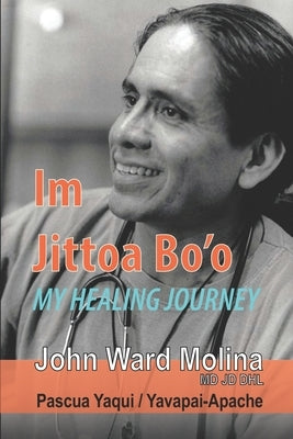 Im Jittoa Bo'o: My Healing Journey by Molina, John Ward