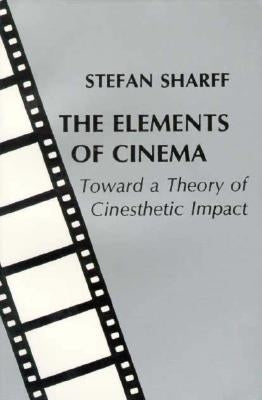 The Elements of Cinema by Sharff, Stefan