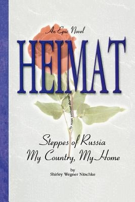 Heimat: Steppes of Russia My Country, My Home by Nitschke, Shirley Wegner