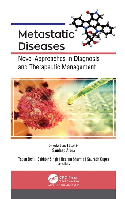 Metastatic Diseases: Novel Approaches in Diagnosis and Therapeutic Management by Arora, Sandeep