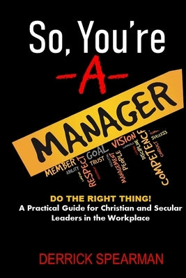 So You're A Manager by Spearman, Derrick