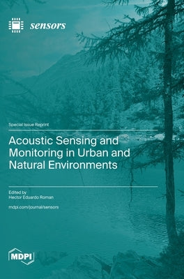 Acoustic Sensing and Monitoring in Urban and Natural Environments by Roman, Hector Eduardo