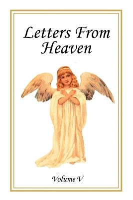 Letters From Heaven: Volume 5 by Laudem Gloriae