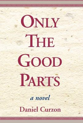 Only the Good Parts by Curzon, Daniel