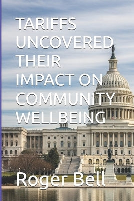 Tariffs Uncovered Their Impact on Community Wellbeing by Bell, Roger