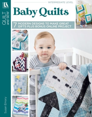 Baby Quilts--7 Modern Designs to Make Great Gifts Plus Bonus Online Projects by Emory, Susan