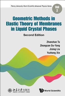 Geometric Methods in Elastic Theory of Membranes in Liquid Crystal Phases (Second Edition) by Tu, Zhanchun