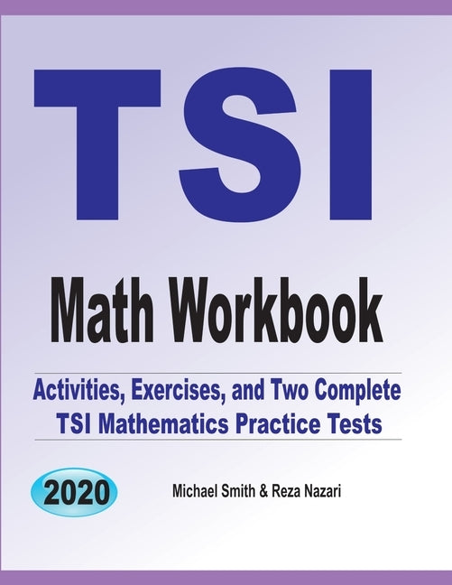 TSI Math Workbook: Exercises, Activities, and Two Full-Length TSI Math Practice Tests by Smith, Michael