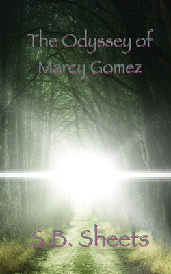 The Odyssey of Marcy Gomez by Sheets, S. B.