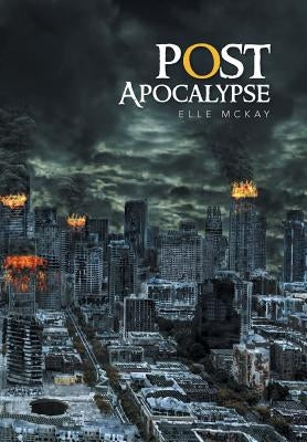 Post Apocalypse by McKay, Elle