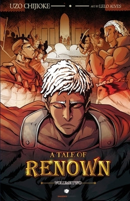 A Tale of Renown: Volume Two by Chijioke, Uzo