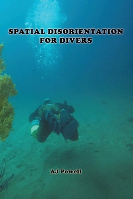 Spatial Disorientation for Divers by Powell, A. J.