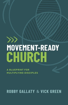 Movement-Ready Church: A Blueprint for Multiplying Disciples by Gallaty, Robby