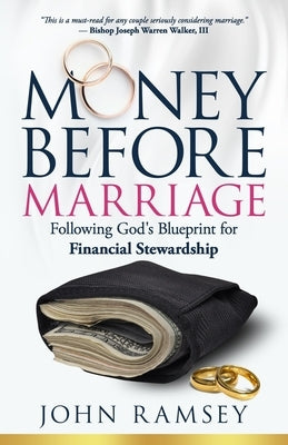 Money Before Marriage: Following God's Blueprint for Financial Stewardship by Ramsey, John F., Sr.