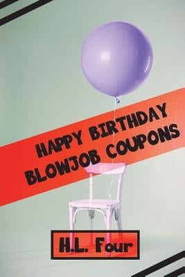 Happy Birthday Blowjob Coupons by Four, H. L.