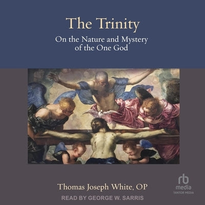 The Trinity: On the Nature and Mystery of the One God by Op