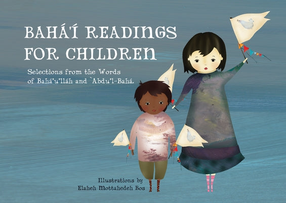 Bahá'í Readings for Children: Selections from the Words of Bahá'u'lláh and 'Abdu'l-Bahá by Mottahedeh Bos, Elaheh