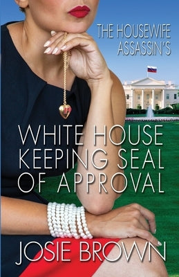 The Housewife Assassin's White House Keeping Seal of Approval by Brown, Josie