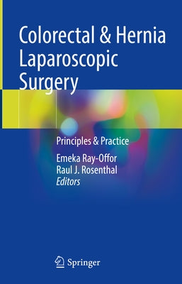 Colorectal & Hernia Laparoscopic Surgery: Principles & Practice by Ray-Offor, Emeka