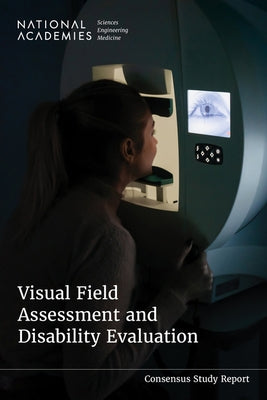 Visual Field Assessment and Disability Evaluation by National Academies of Sciences Engineeri