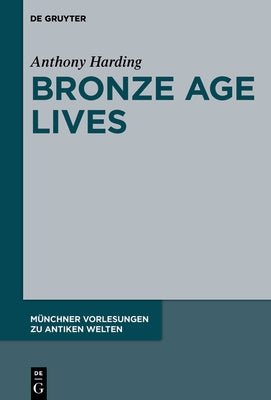 Bronze Age Lives by Harding, Anthony