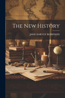The New History by Robinson, Jame Harvey