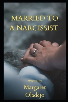Married to a Narcissist by Oladejo, Margaret