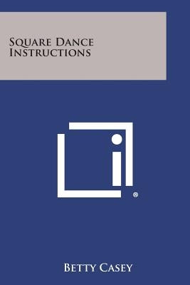 Square Dance Instructions by Casey, Betty