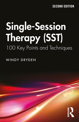 Single-Session Therapy (Sst): 100 Key Points and Techniques by Dryden, Windy