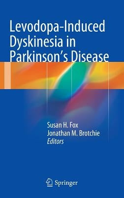 Levodopa-Induced Dyskinesia in Parkinson's Disease by Fox, Susan H.