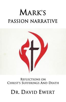 Mark's Passion Narrative: Reflections on Christ's Sufferings and Death by Wachsmann, Win