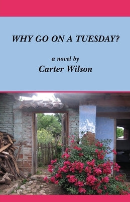 Why Go on a Tuesday? by Wilson, Carter