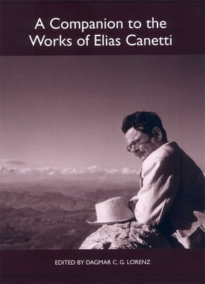 A Companion to the Works of Elias Canetti by Lorenz, Dagmar C. G.