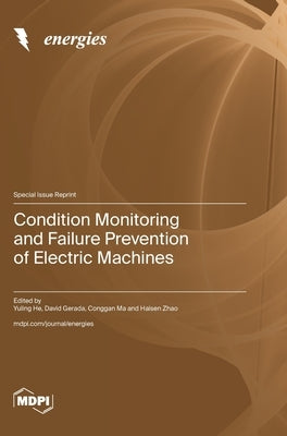 Condition Monitoring and Failure Prevention of Electric Machines by He, Yuling