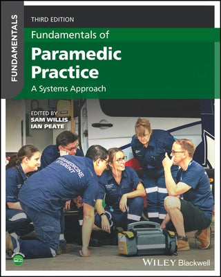 Fundamentals of Paramedic Practice: A Systems Approach by Willis, Sam