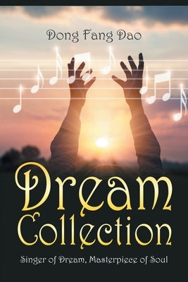 Dream Collection: Singer of Dream, Masterpiece of Soul by Dao, Dong Fang